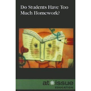 Do Students Have Too Much Homework? (At Issue Series) Judeen Bartos 9780737758931 Books