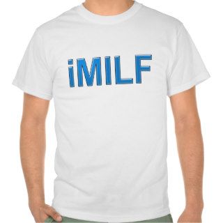 funny MILF t shirt