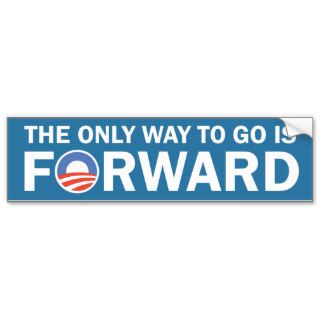 The Only Way To Go Is FORWARD Bumper Stickers