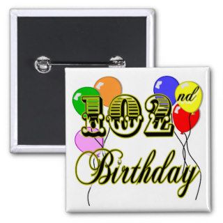 102nd Birthday with Balloons Pinback Buttons