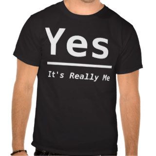 Yes, It's Really Me   Funny 80's T shirt