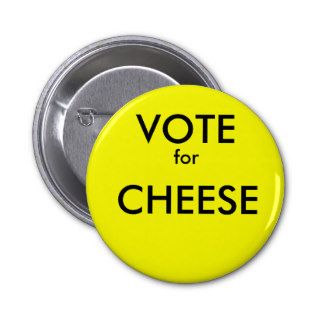 Vote For Cheese Pinback Buttons