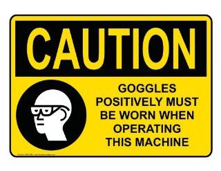 OSHA CAUTION Goggles Must Be Worn Operating Machine Sign OCE 3385 PPE  Business And Store Signs 