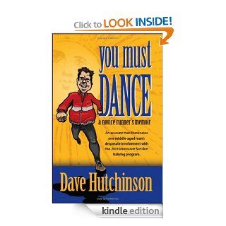 You Must Dance  A Novice Runner's Memoir eBook Dave Hutchinson Kindle Store