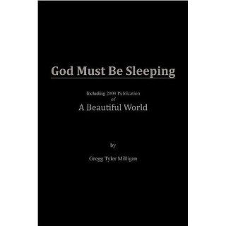 God Must Be Sleeping Gregg Tyler Milligan 9781457506505 Books
