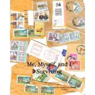 Me, Myself, and I Surviving Janet Horton, Columbia County PC Incorporated 9780984453665 Books