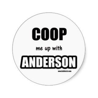 Coop me up with Anderson Round Stickers