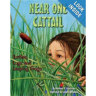 Near One Cattail Turtles, Logs And Leaping Frogs Anthony D. Fredericks, Jennifer Dirubbio 9781584690719 Books
