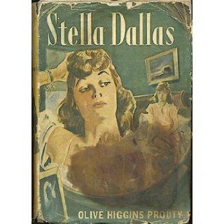 Stella Dallas A novel Olive Higgins Prouty Books