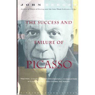 The Success and Failure of Picasso John Berger 9780679737254 Books