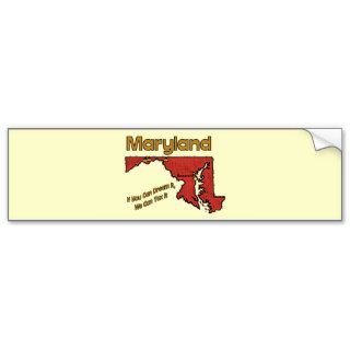Maryland Motto  If You Can Dream It, We can Tax it Bumper Sticker