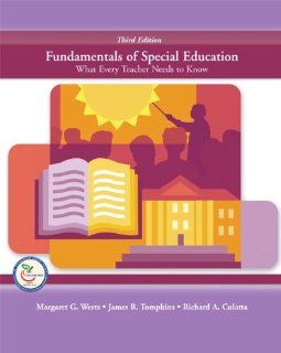 Fundamentals of Special Education What Every Teacher Needs to Know (3rd Edition) Margaret G. Werts, Richard A. Culatta, James R. Tompkins 9780131714915 Books