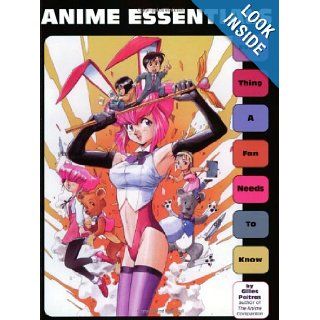 Anime Essentials Every Thing a Fan Needs to Know Gilles Poitras 9781880656532 Books