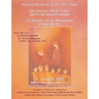 Meeting the Needs of the Child Today Lectures from the International Waldorf Early Childhood Conference. 2009. EDITED BY NANCY BLANNING. 9780981615950 Books