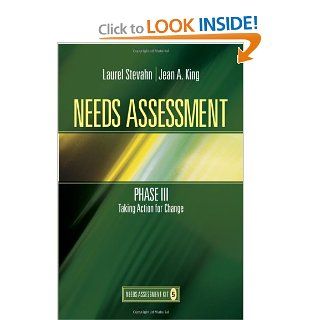Needs Assessment Phase III Taking Action for Change (Book 5) (Needs Assessment Kit) Laurie A. Stevahn, Jean A. King 0001412975832 Books