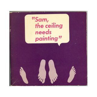 "Sam, the Ceiling Needs Painting" Woody Gelman, Sy Goodstadt, Mel Poretz Books
