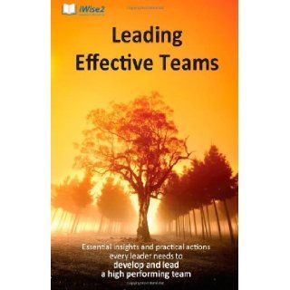 Leading Effective Teams Essential insights and practical actions every leader needs to develop and lead a high performing team Martin M Thomas, Beverley Thomas 9781466238015 Books