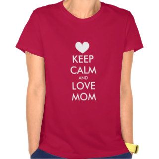 Mother's Day T Shirt  Keep calm and love mom