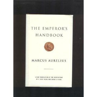 The Emperor's Handbook A New Translation of The Meditations Marcus Aurelius, David Hicks, C. Scot Hicks 9780743233835 Books