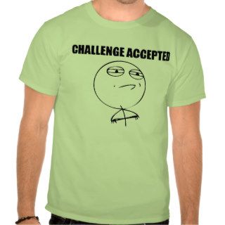 Challenge Accepted T Shirts