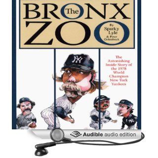 The Bronx Zoo The Astonishing Inside Story of the 1978 World Champion New York Yankees (Audible Audio Edition) Sparky Lyle, Peter Golenbock Books