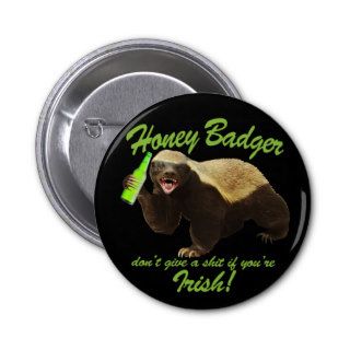 Honey Badger Don't Care if You're Irish Pins