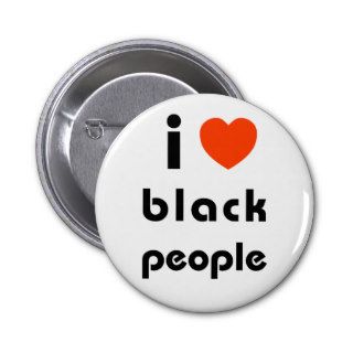 I Love Black People Pinback Buttons