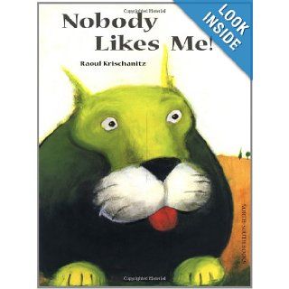 Nobody Likes Me Raoul Krischanitz, Rosemary Lanning 9780735810549  Kids' Books