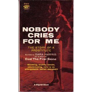 Nobody cries for me The story of a prostitute Sara Harris Books