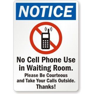 Notice   No Cell Phone Use In Waiting Room. Please Be Courteous and Take Your Calls Sign, 14" x 10" Industrial Warning Signs