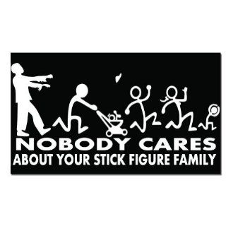 Nobody Cares About Your Stick Figure Family Zombie Funny Car Sticker Decal 7" 
