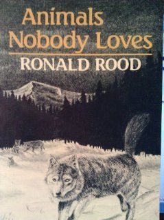 Animals Nobody Loves Ronald N. Rood, Russ Buzzell 9780933050549 Books