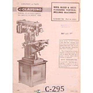 Clausing Nos. 8520 & 8525, Vertical Milling Machine, Instructions and Parts List Manual Clausing Books