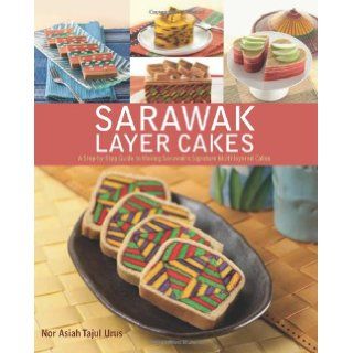 Sarawak Layer Cakes Nor Asiah Tajul Urus 9789814351614 Books