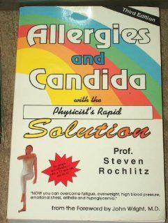 Allergies and Candida With the Physicist's Rapid Solution (9780945262213) Steven Rochlitz Books