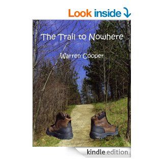 The Trail to Nowhere   Kindle edition by Warren Cooper. Literature & Fiction Kindle eBooks @ .