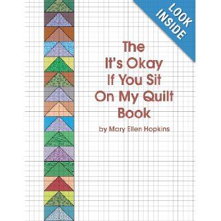 The It's Okay If You Sit On My Quilt Book Mary Ellen Hopkins 0728145000036 Books