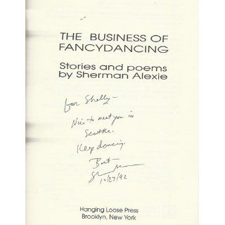 The Business of Fancydancing Stories and Poems Sherman Alexie 9780914610007 Books