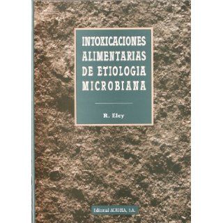 Intoxicaciones alimentarias de etiologa microbiana. ELEY 9788420007625 Books