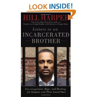 Letters to an Incarcerated Brother Encouragement, Hope, and Healing for Inmates and Their Loved Ones Hill Harper 9781592407248 Books