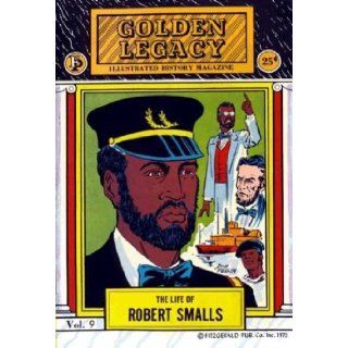 GOLDEN LEGACY #9  The Life of Robert Smalls (1976 Reprints) Joan Bacchus; Robert Fitzgerald and others Books