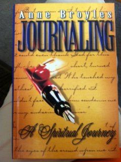 Journaling A Spiritual Journey Anne Broyles 9780739410585 Books