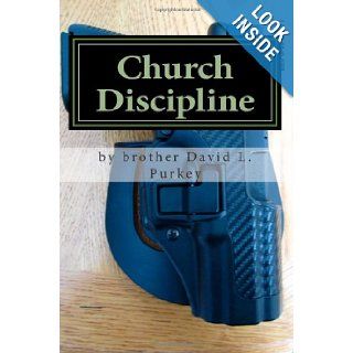 Church Discipline remove the evil ones from your midst David L. Purkey 9781479268733 Books
