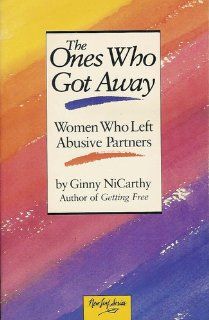The Ones Who Got Away Women Who Left Abusive Partners (New Leaf Series) Ginny Nicarthy 9780931188497 Books