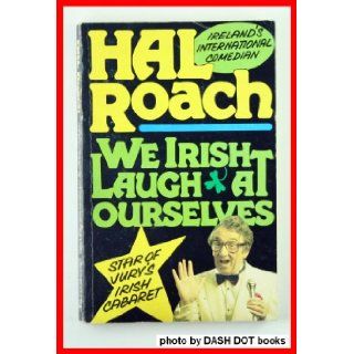 We Irish Laugh at Ourselves [Star of Jury's Irish Cabaret] Hal Roach Books