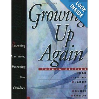 Growing Up Again Parenting Ourselves, Parenting Our Children Jean Illsley Clarke, Connie Dawson 9781568381909 Books