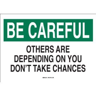 Brady 42874 Aluminum, 7" X 10" Be Careful Sign Legend, "Others Are Depending On You Don'T Take Chances" Industrial Warning Signs