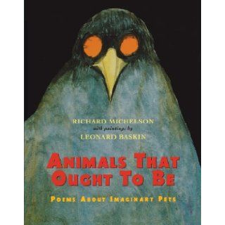 Animals That Ought to Be Poems About Imaginary Pets Richard Michelson, Leonard Baskin 9781442434097 Books