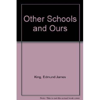 Other Schools and Ours Edmund James King 9780039101954 Books