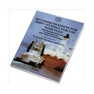 Recommendations for Ships' Fittings for Use with Tugs With Particular Reference to Escorting Other High Load Operations Oil Companies International Marine Forum 9781856092210 Books